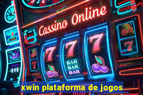 xwin plataforma de jogos